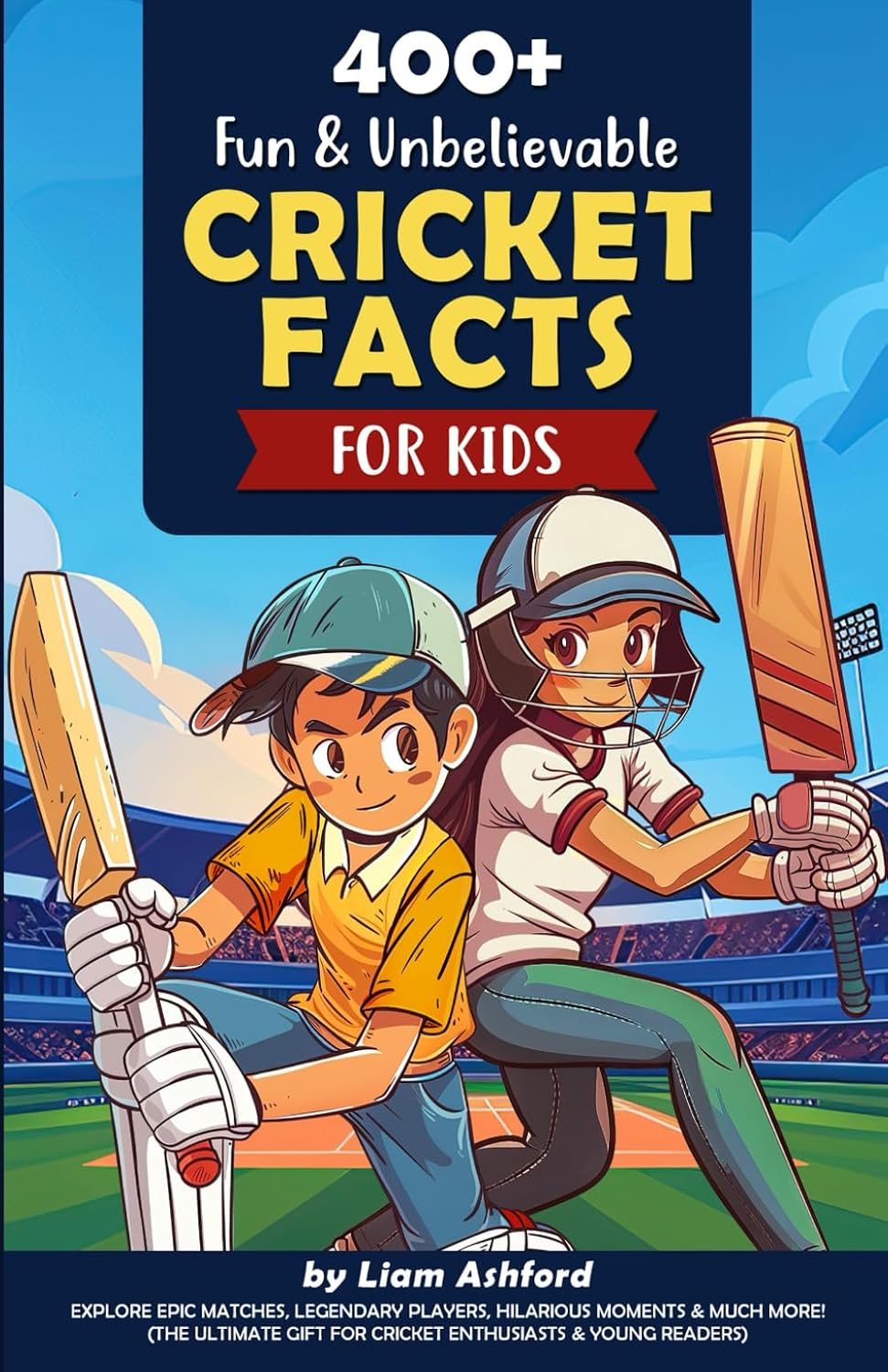 400+ Fun & Unbelievable Cricket Facts for Kids: Explore Epic Matches, Legendary Players, Hilarious Moments & Much More! (The Ultimate Gift for Cricket Enthusiasts & Young Readers) baixar o livro de graça