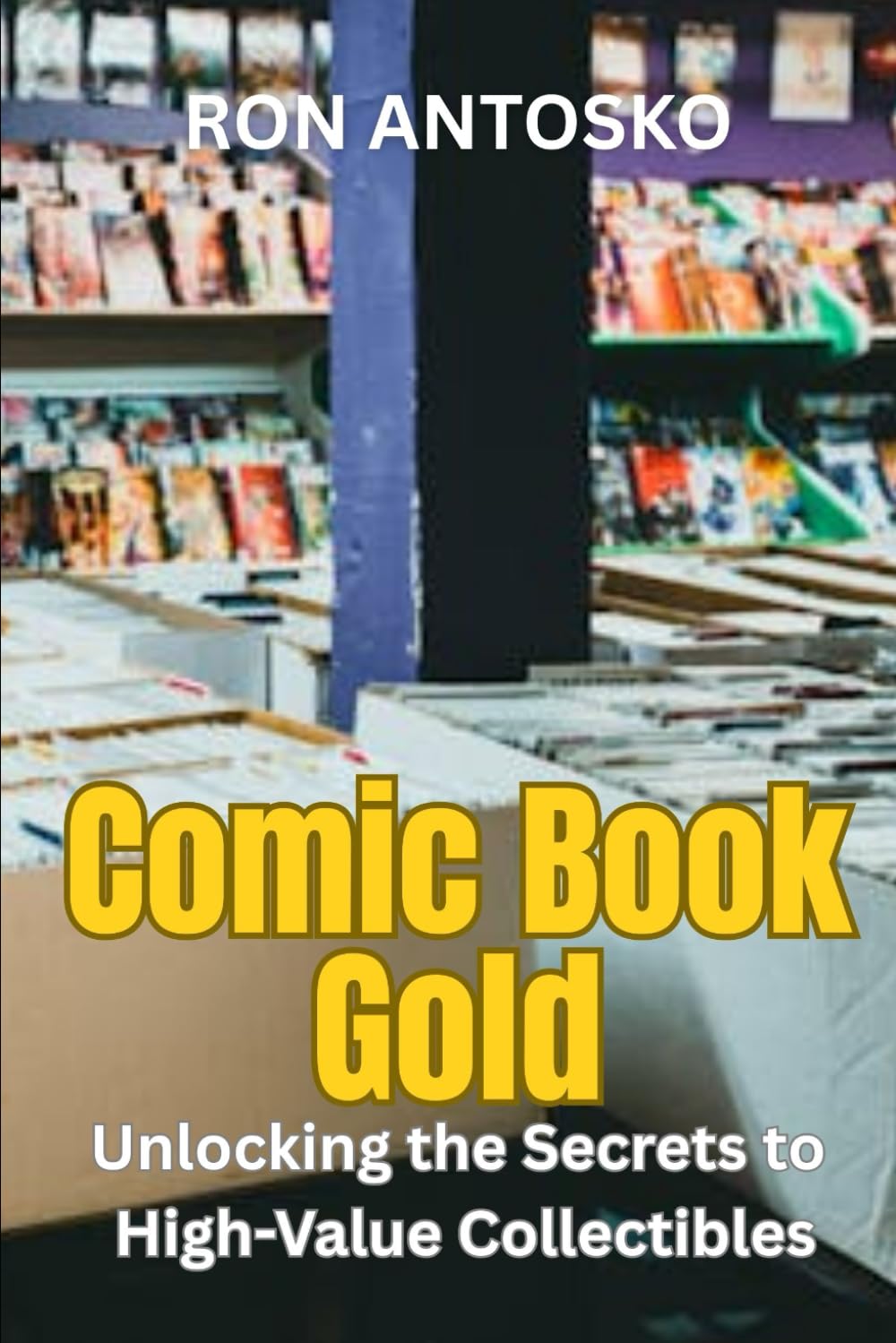 Comic Book Gold: Unlocking the Secrets to High-Value Collectibles baixar livro de graça
