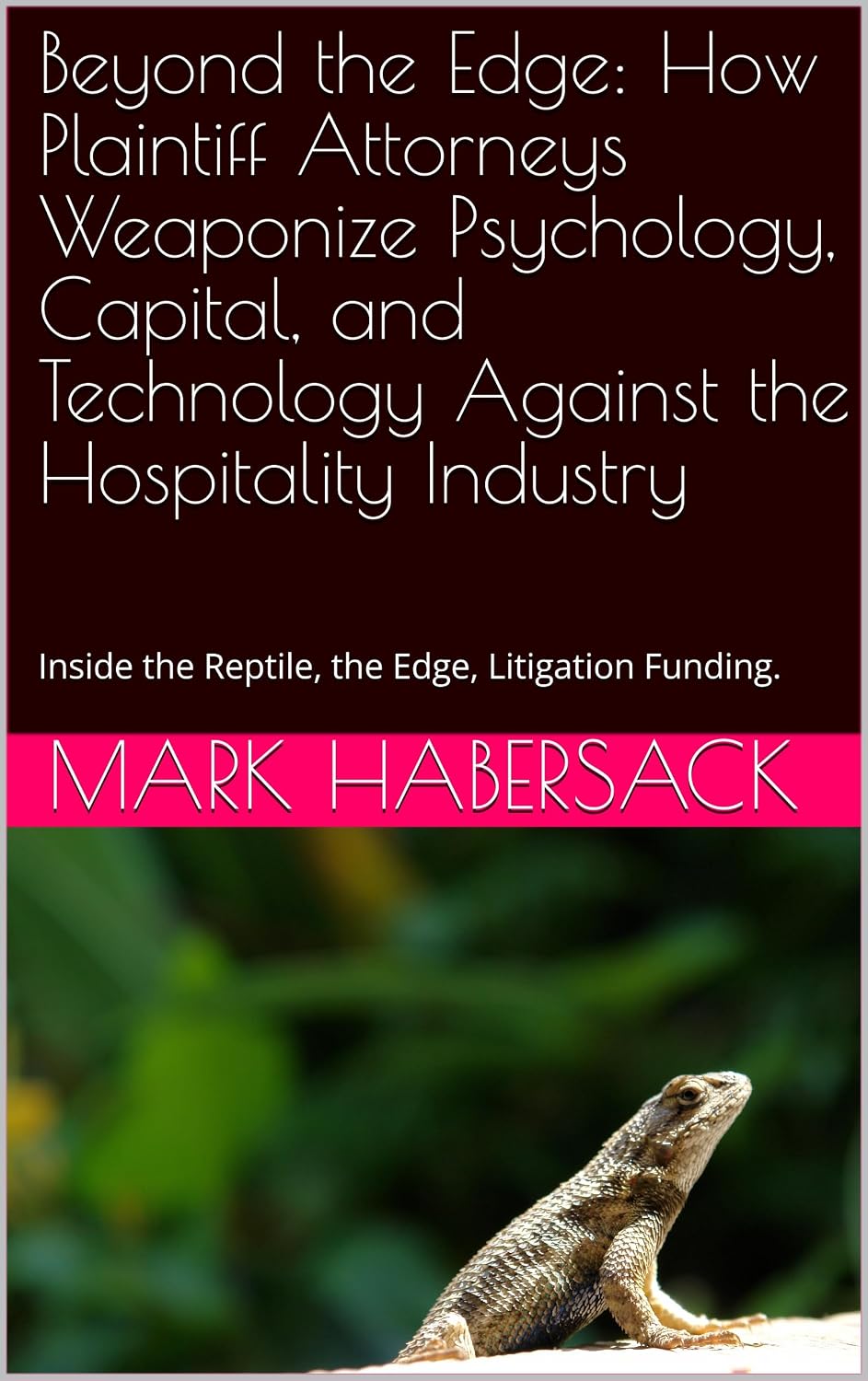 ler totalmente Beyond the Edge: How Plaintiff Attorneys Weaponize Psychology, Capital, and Technology Against the Hospitality Industry: Inside the Reptile, the Edge, Litigation Funding. (English Edition)