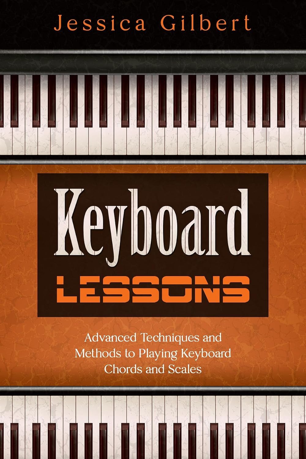 Keyboard Lessons: Advanced Techniques and Methods to Playing Keyboard Chords and Scales (English Edition) baixar o livro de graça