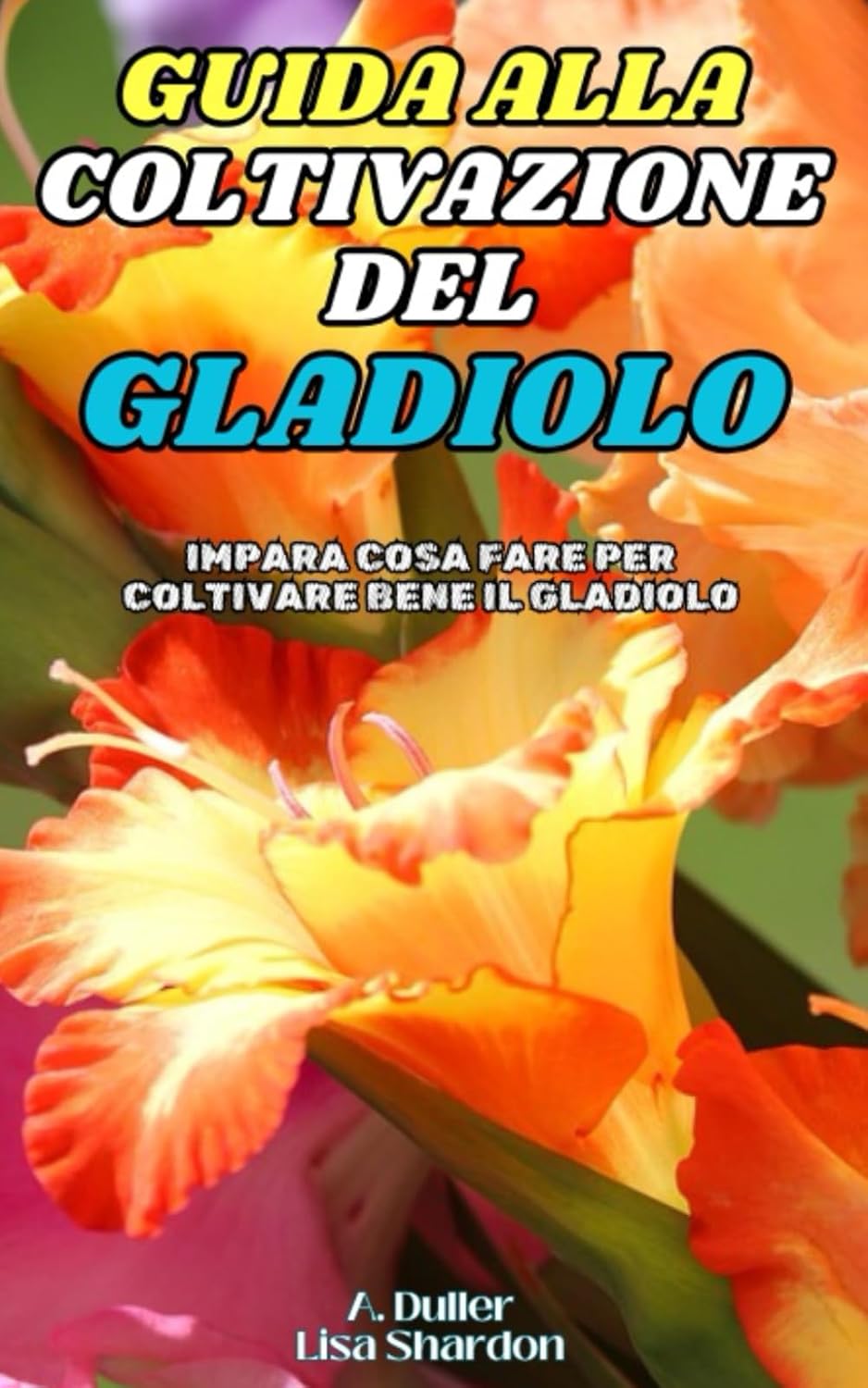 Guida alla Coltivazione del Gladiolo: Impara cosa fare per coltivare bene il Gladiolo baixar o livro de graça