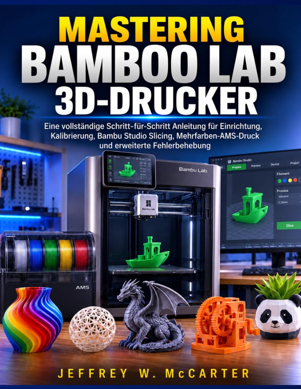 ler totalmente Mastering Bamboo Lab 3d-Drucker: Eine vollständige Schritt-für-Schritt-Anleitung für Einrichtung, Kalibrierung, Bambu Studio Slicing, Mehrfarben-AMS-Druck und erweiterte Fehlerbehebung