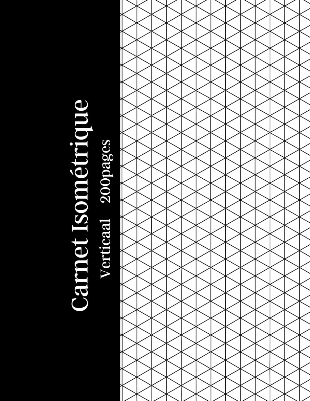 Carnet Isométrique 200 Pages: Papier blanc de haute qualité avec grille isométrique imprimée à l'encre gris clair – Idéal pour les dessins 3D,... ingénieurs et les étudiants. (French Edition) baixar o livro de graça