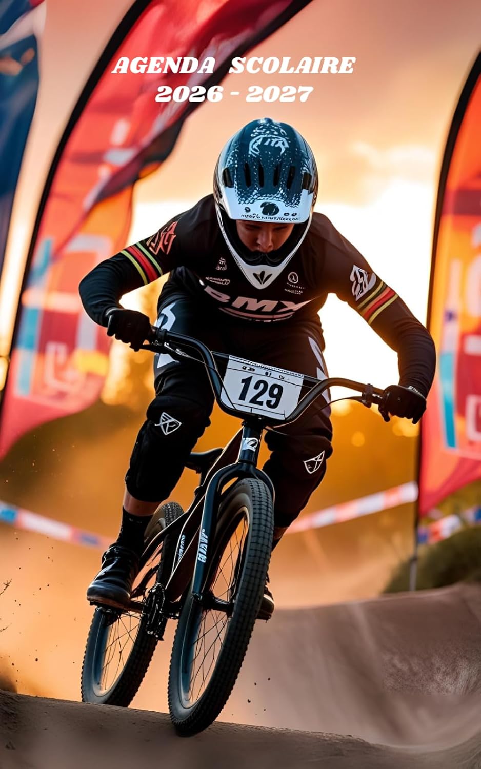 AGENDA SCOLAIRE 2026-2027 - BMX RACE: Calendrier journalier 2026 2027 | 1 jour par page | planificateur pour élève, élémentaire, collégien, lycée et étudiant | Couverture Sport (French Edition)