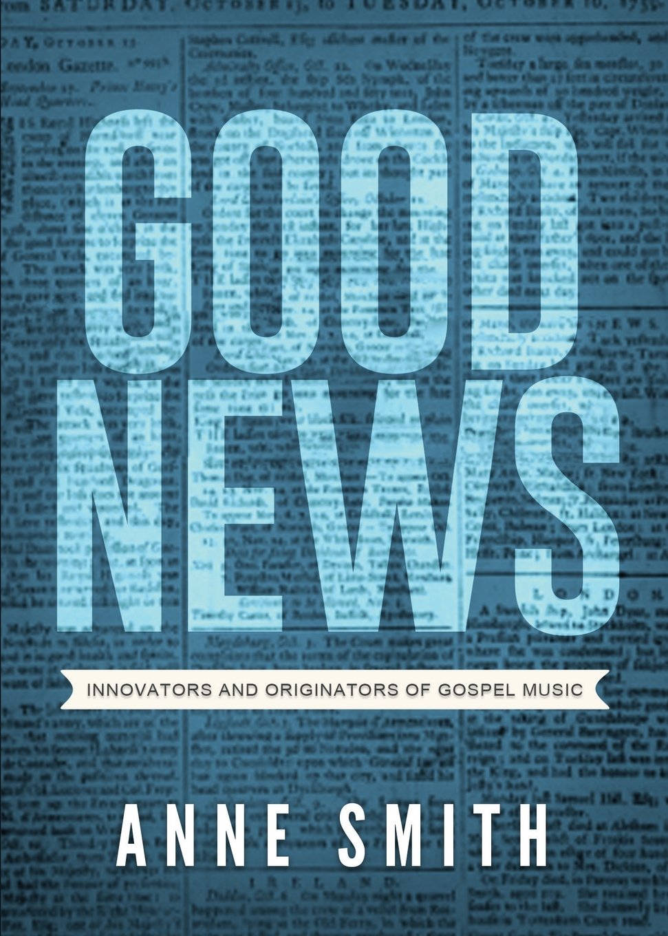 Good News!: Innovators and Originators of Gospel Music baixar o livro de graça