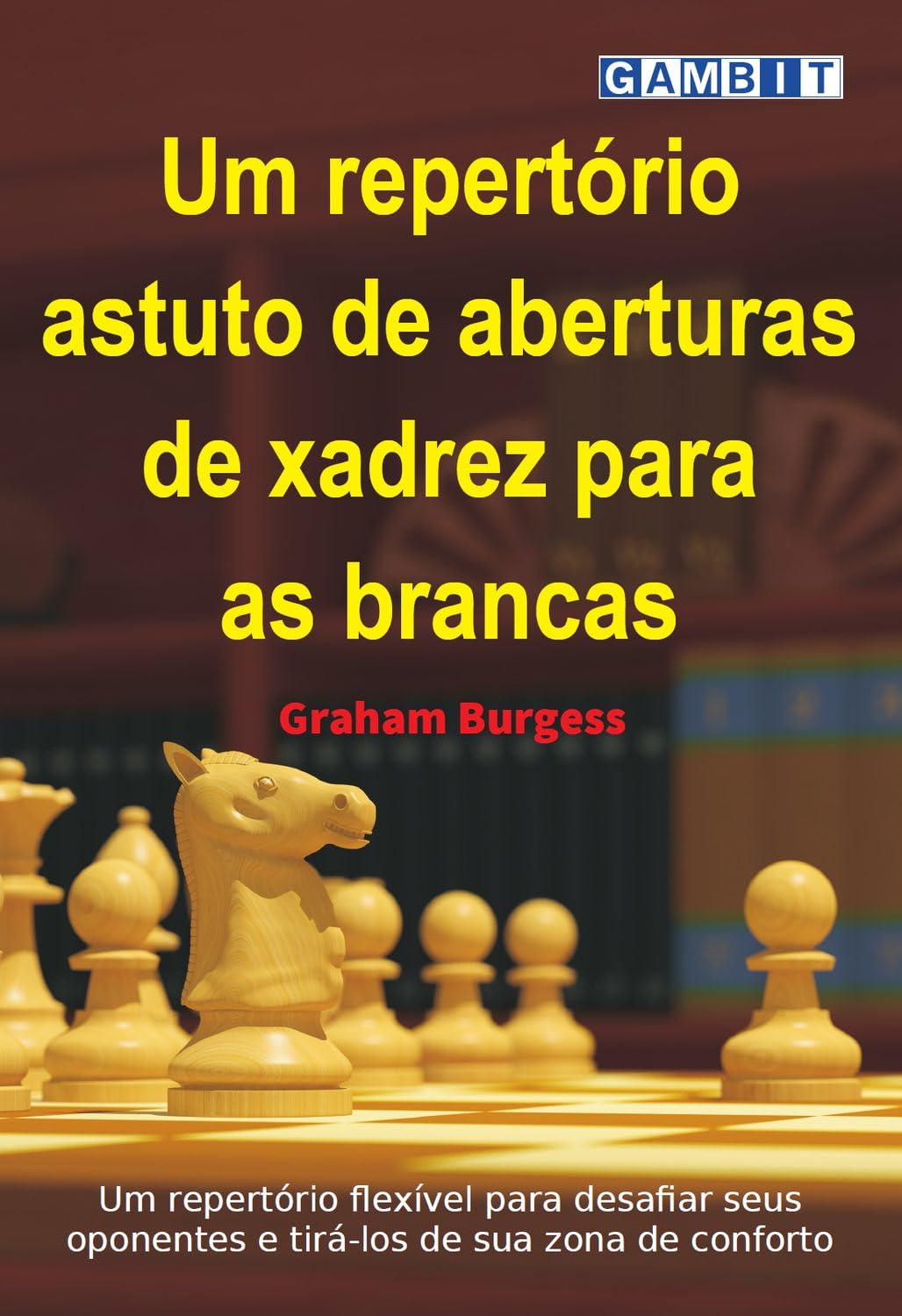 Um repertório astuto de aberturas de xadrez para as brancas (Repertório de aberturas de xadrez para as brancas)