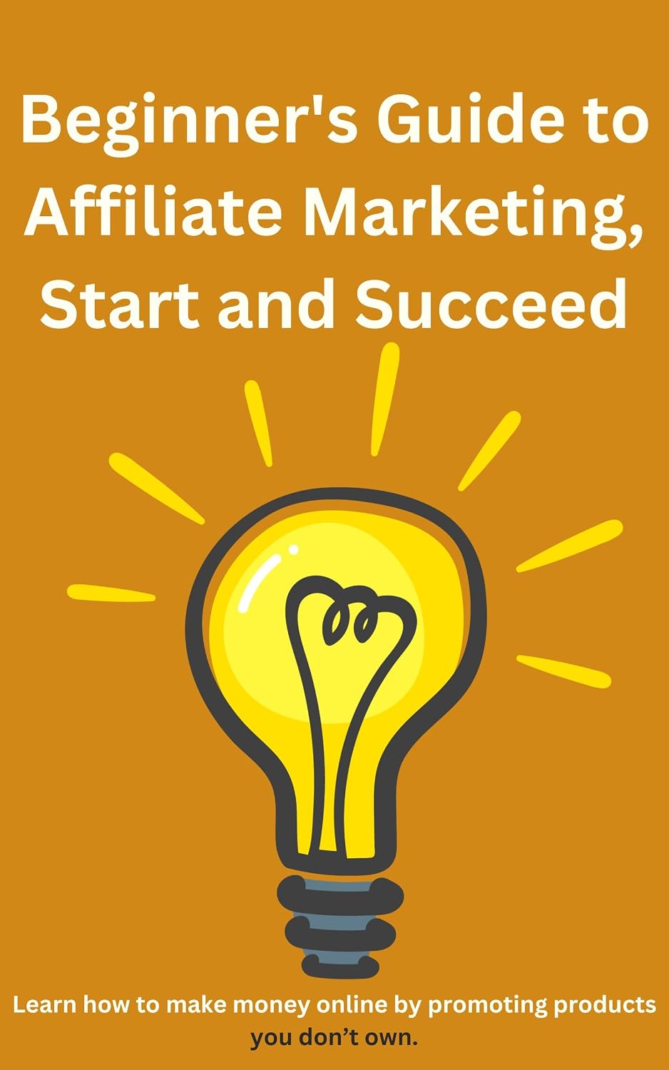 Beginner's Guide to Affiliate Marketing, Start and Succeed (English Edition) baixar livro de graça