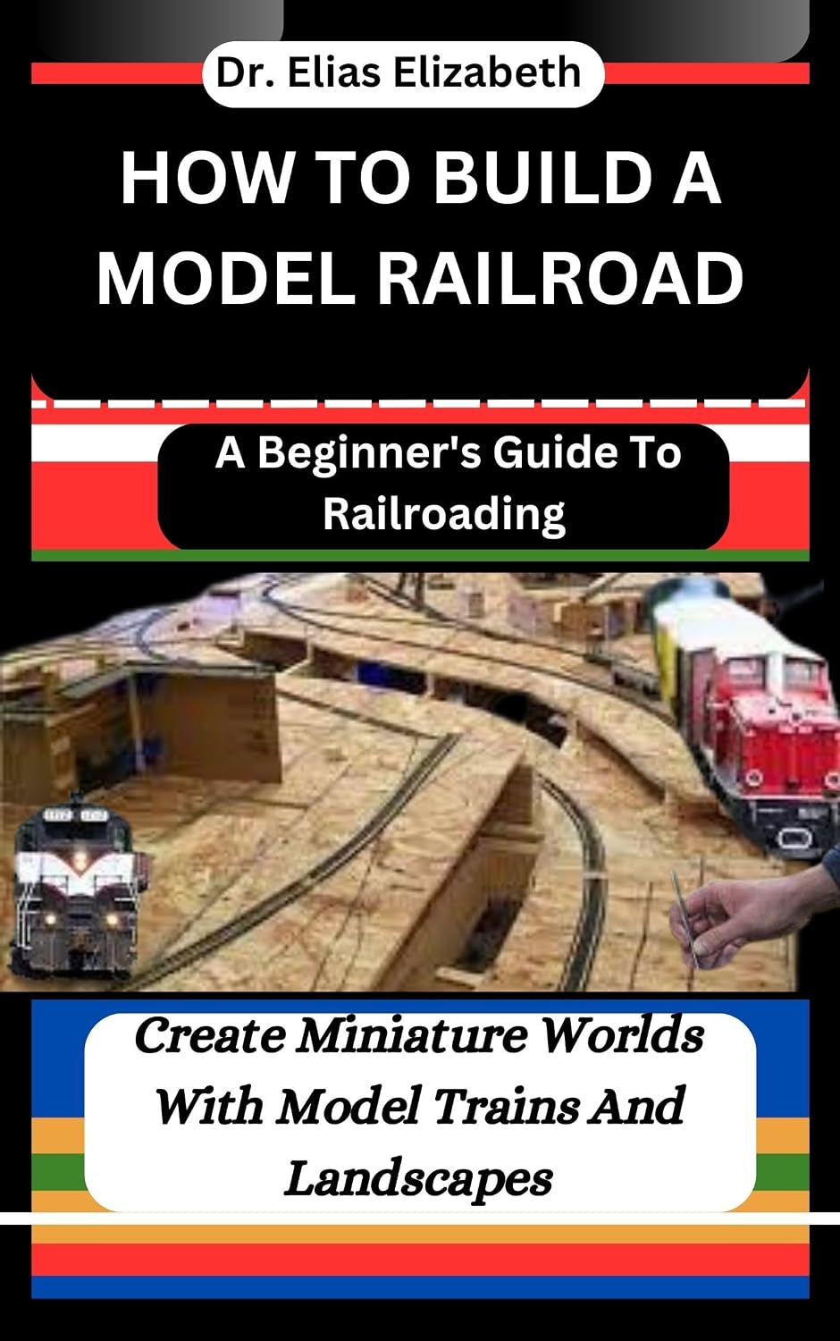 ler totalmente HOW TO BUILD A MODEL RAILROAD: A Beginner's Guide To Railroading: Create Miniature Worlds With Model Trains And Landscapes (English Edition)