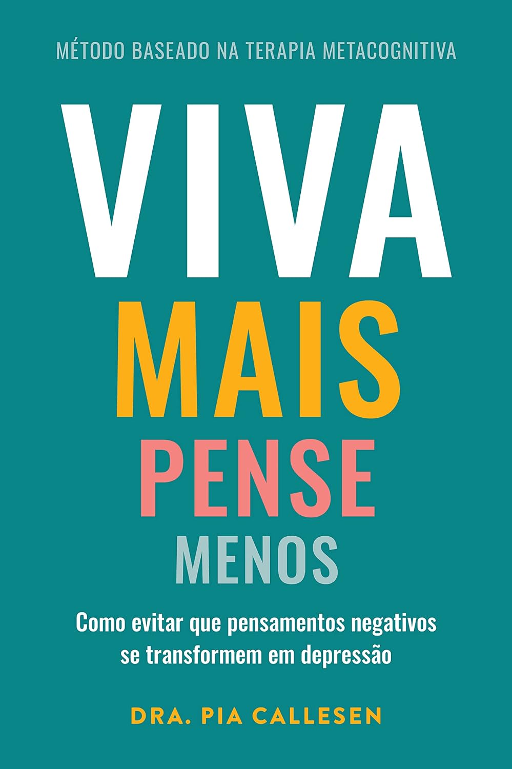 ler totalmente Viva mais, pense menos: Como evitar que pensamentos negativos se transformem em depressão