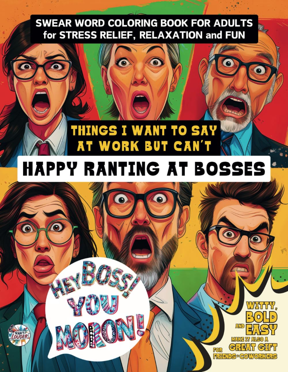Happy Ranting At Bosses: Things I Want To Say At Work But Can't | Swear Word Coloring Book for Adults | Witty, Bold and Easy | Great for Stress Relief, Relaxation and Fun baixar livro de graça