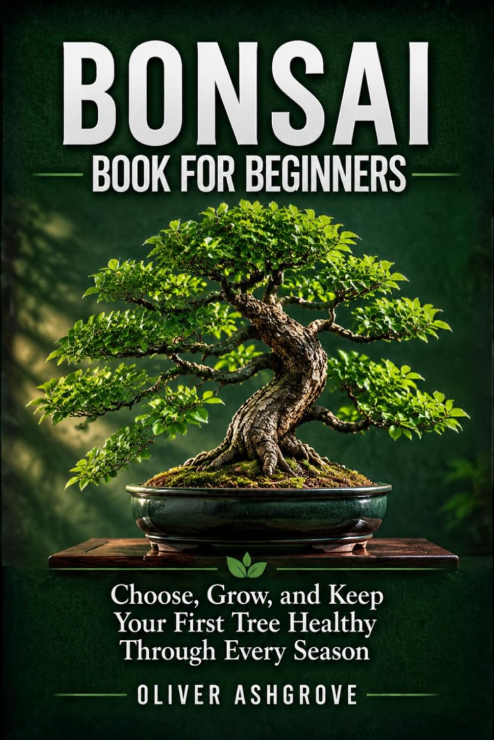 Bonsai Book for Beginners: Choose, Grow, and Keep Your First Tree Healthy Through Every Season baixar o livro de graça
