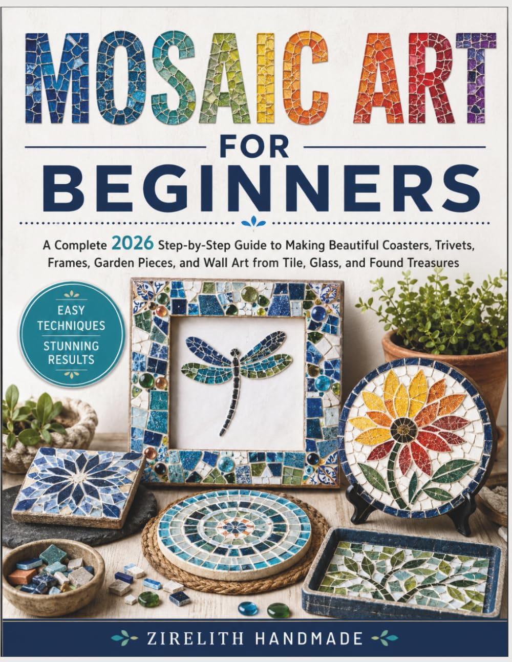 ler totalmente Mosaic Art for Beginners: A Complete 2026 Step-by-Step Guide to Making Beautiful Coasters, Trivets, Frames, Garden Pieces, and Wall Art from Tile, Glass, and Found Treasures