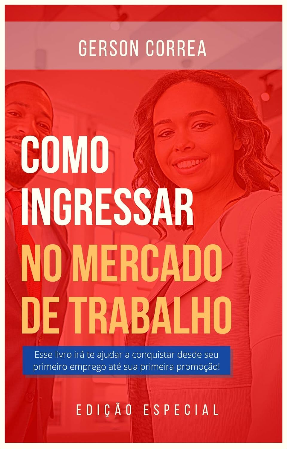 ler totalmente Como Ingressar no Mercado de Trabalho: Do primeiro emprego até a primeira promoção.