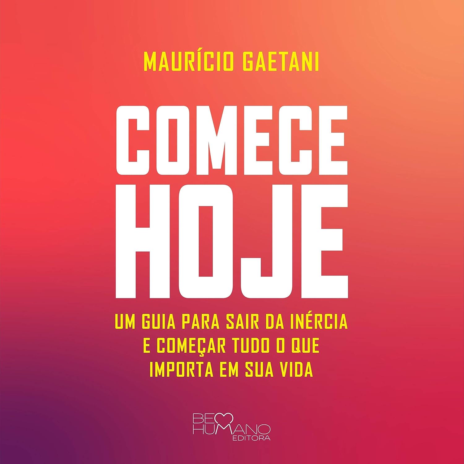 ler totalmente Comece Hoje: Um Guia para Sair da Inércia e Começar Tudo o Que Importa em Sua Vida