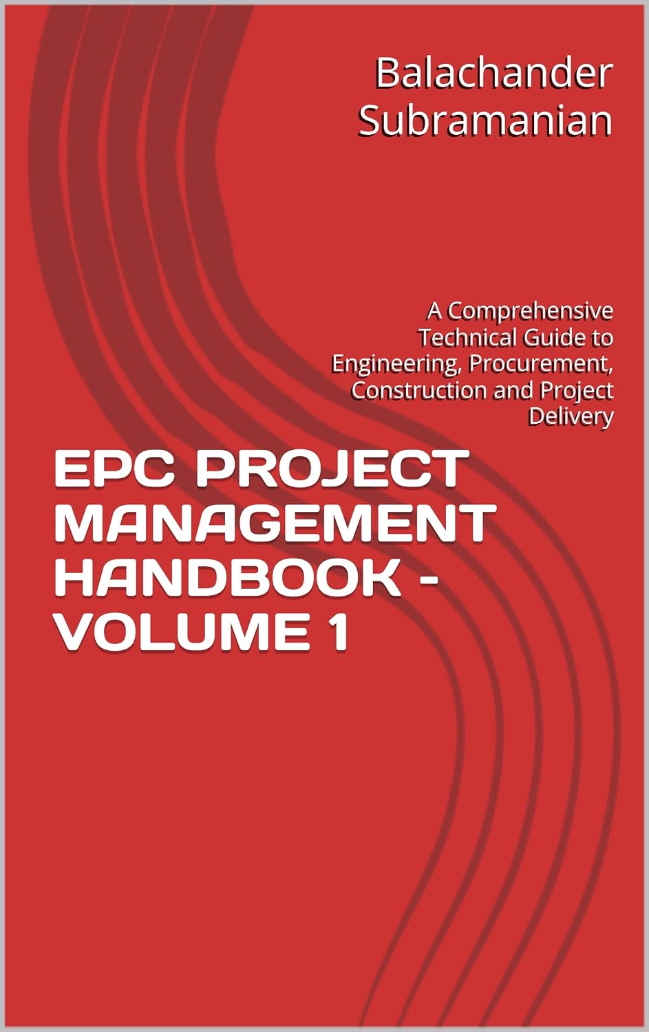 capítulo por capítulo baixar EPC PROJECT MANAGEMENT HANDBOOK – VOLUME 1: A Comprehensive Technical Guide to Engineering, Procurement, Construction and Project Delivery (English Edition)