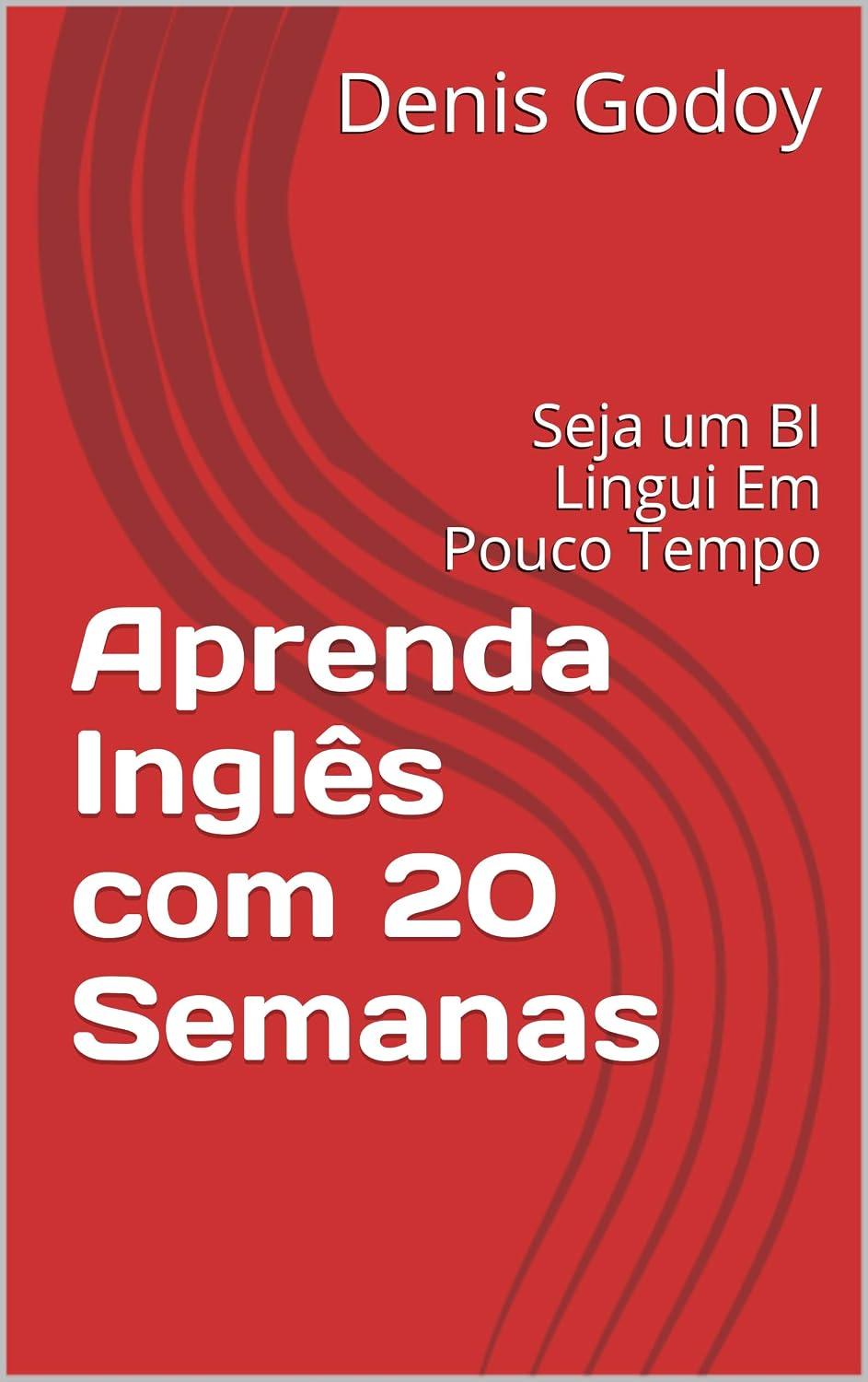 Aprenda Inglês com 20 Semanas: Seja um BI Lingui Em Pouco Tempo (Volume 01 Book 1) (English Edition) baixar livro de graça