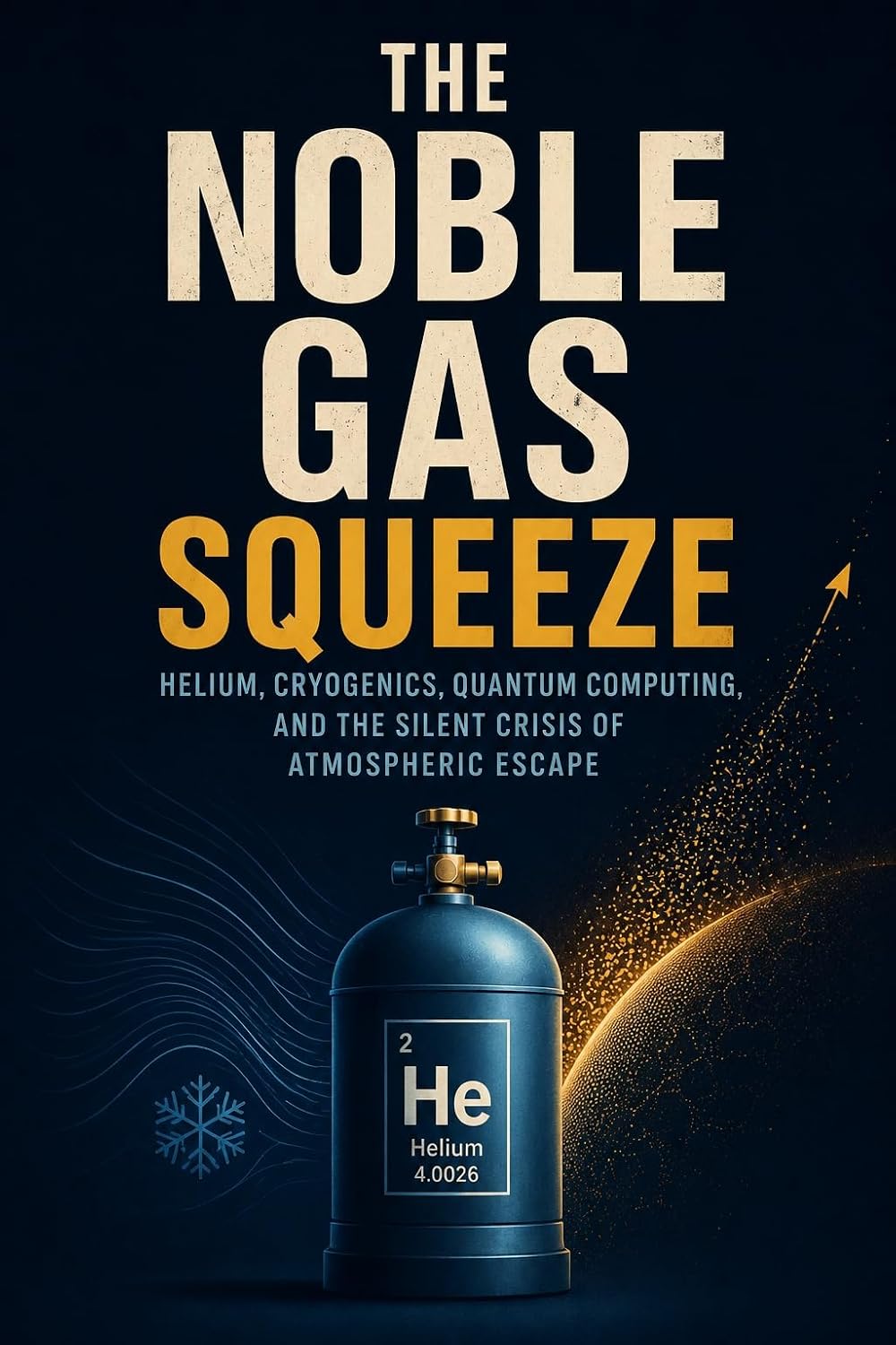 capítulo por capítulo baixar THE NOBLE GAS SQUEEZE: Helium, Cryogenics, Quantum Computing, and the Silent Crisis of Atmospheric Escape (English Edition)
