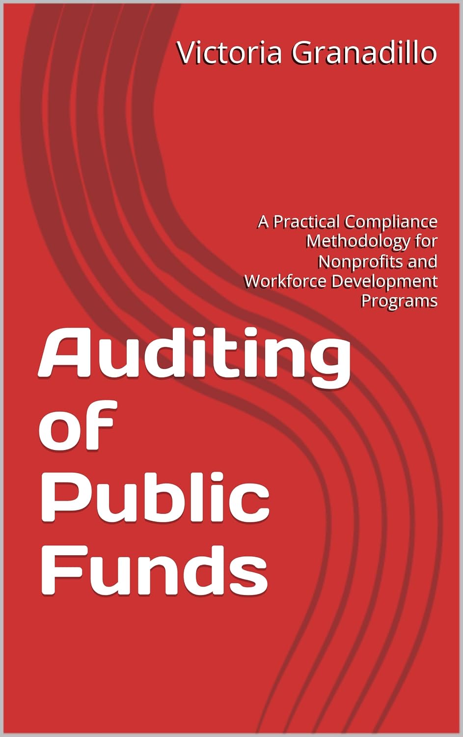 ler totalmente Auditing of Public Funds: A Practical Compliance Methodology for Nonprofits and Workforce Development Programs (English Edition)