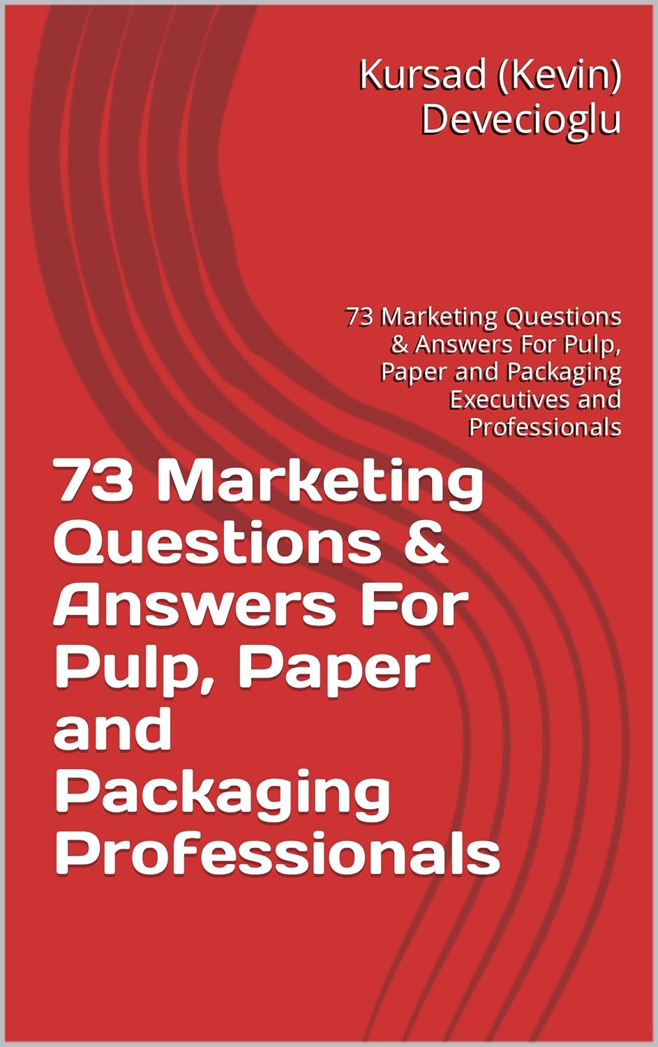 73 Marketing Questions & Answers For Pulp, Paper and Packaging Professionals: 73 Marketing Questions & Answers For Pulp, Paper and Packaging Executives and Professionals (English Edition) baixar livro de graça