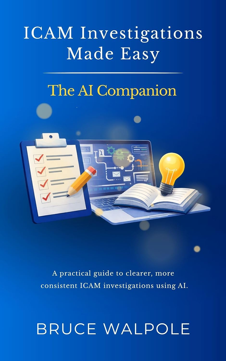capítulo por capítulo baixar ICAM Investigations Made Easy - The AI Companion: A practical guide to clearer, more consistent ICAM investigations using AI (English Edition)