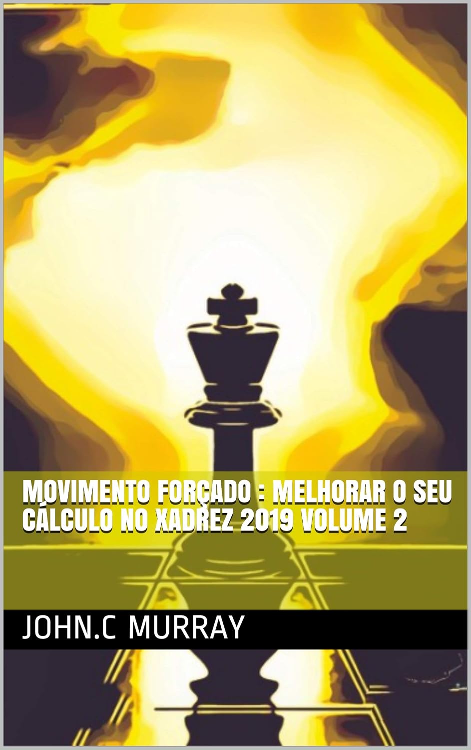 Movimento forçado: Melhorar o Seu Cálculo no Xadrez 2019 volume 2 baixar o livro de graça