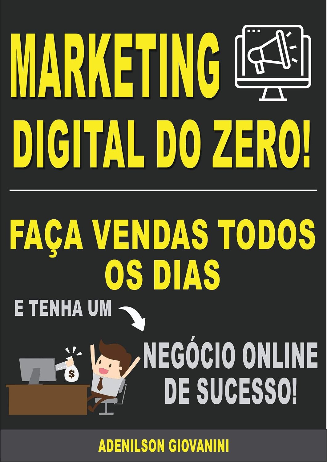 Marketing Digital do Zero: Faça Vendas Todos Os Dias e Tenha Um Negócio Online de Sucesso! (Marketing digital - Professor Adenilson) baixar o livro de graça