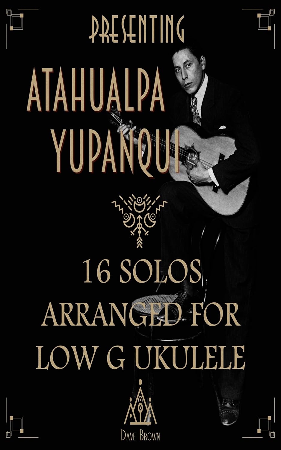 Presenting Atahualpa Yupanqui: 16 solos for Low G ukulele (English Edition) baixar o livro de graça