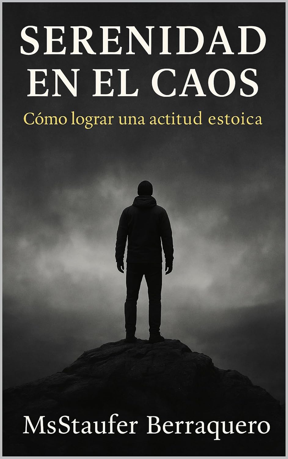 SERENIDAD EN EL CAOS: cómo lograr una actitud estoica (Spanish Edition)