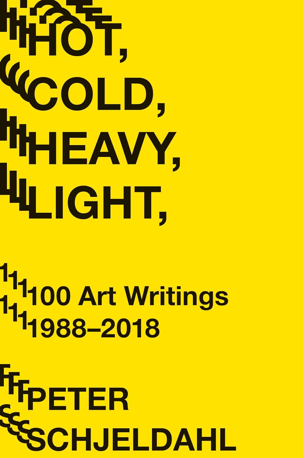 capítulo por capítulo baixar Hot, Cold, Heavy, Light, 100 Art Writings 1988-2018 (English Edition)