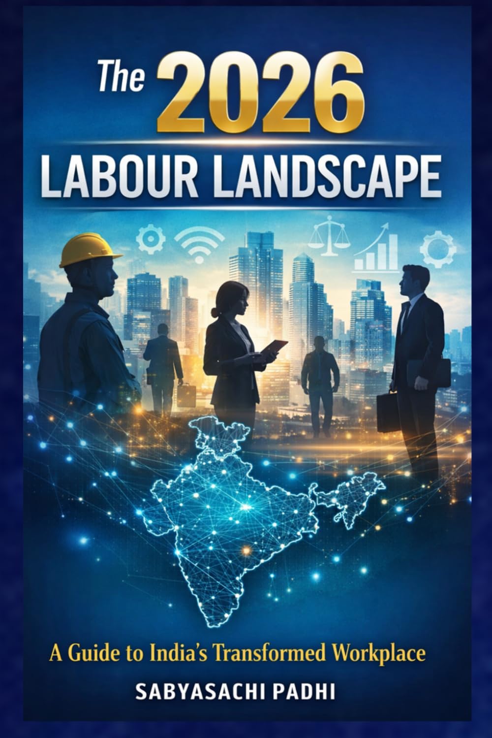 ler totalmente The 2026 Labour Landscape: A Guide to India’s Transformed Workplace