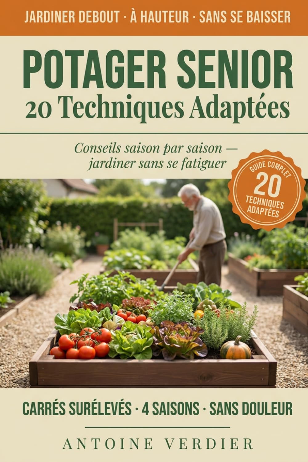 Potager Senior - 20 Techniques Adaptées: Conseils saison par saison - jardiner sans se fatiguer (French Edition) baixar o livro de graça