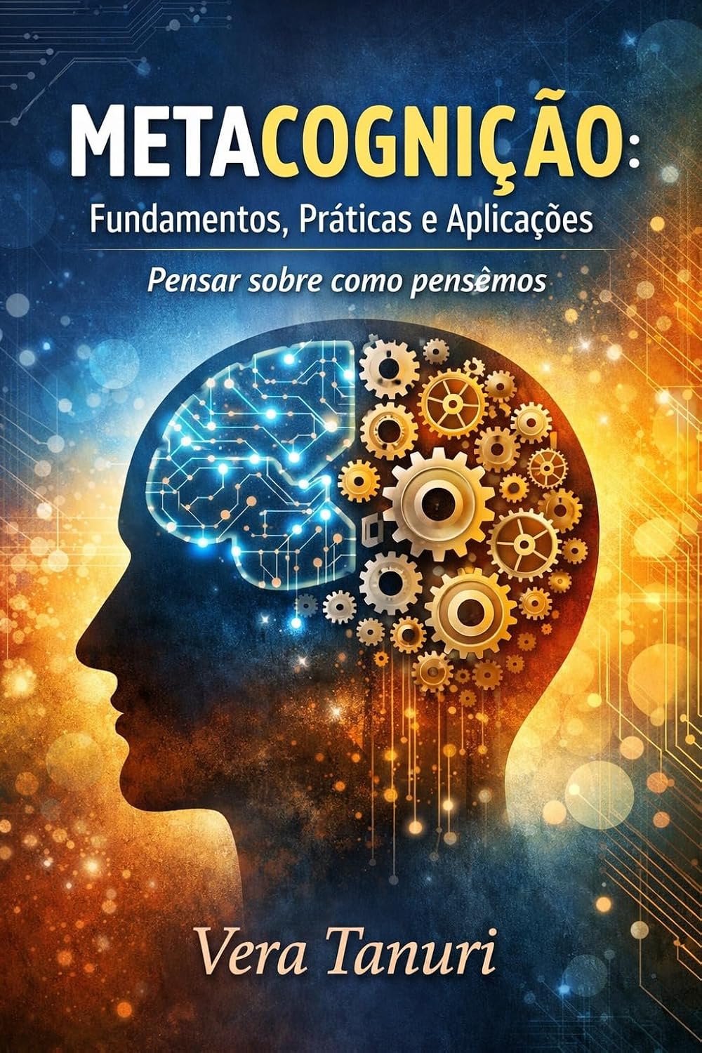 ler totalmente Metacognição: Fundamentos, Práticas e Aplicações: Pensar sobre como pensamos