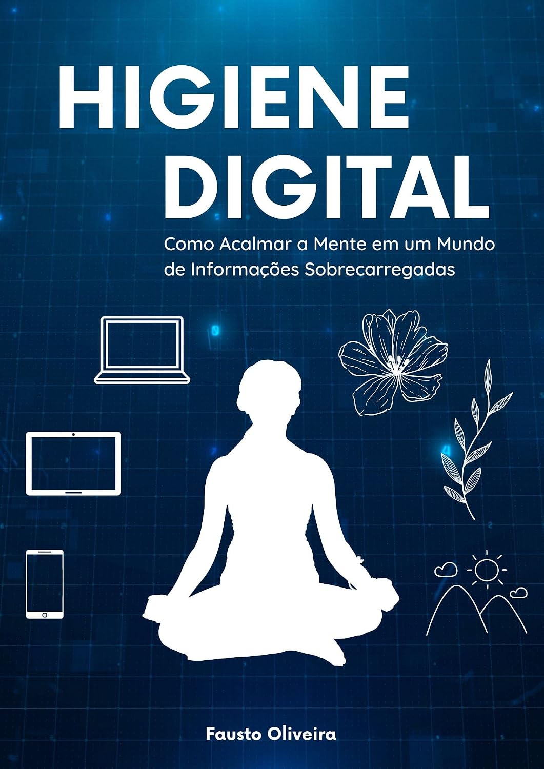 ler totalmente Higiene Digital: Como Acalmar a Mente em um Mundo de Informações Sobrecarregadas