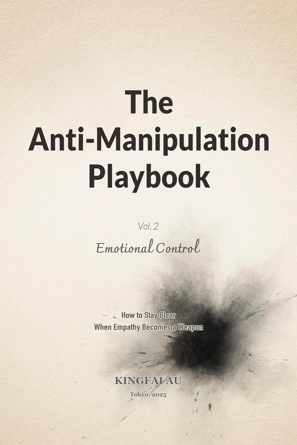 The Anti-Manipulation Playbook - Vol. II - Emotional Control: How to Stay Clear When Empathy Becomes a Weapon (The Anatomy of Manipulation 2) (English Edition) baixar o livro de graça