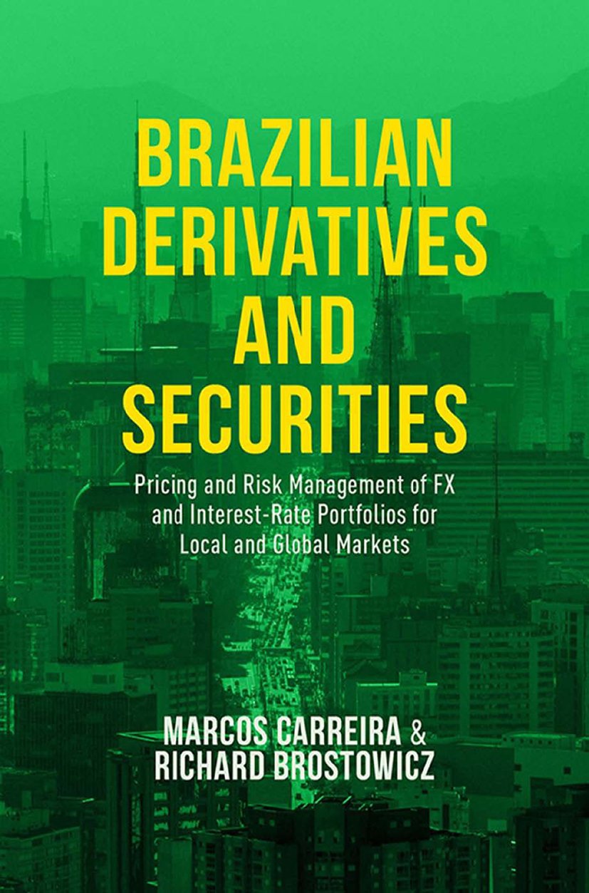 Brazilian Derivatives and Securities: Pricing and Risk Management of FX and Interest-Rate Portfolios for Local and Global Markets (Business and Management) (English Edition)
