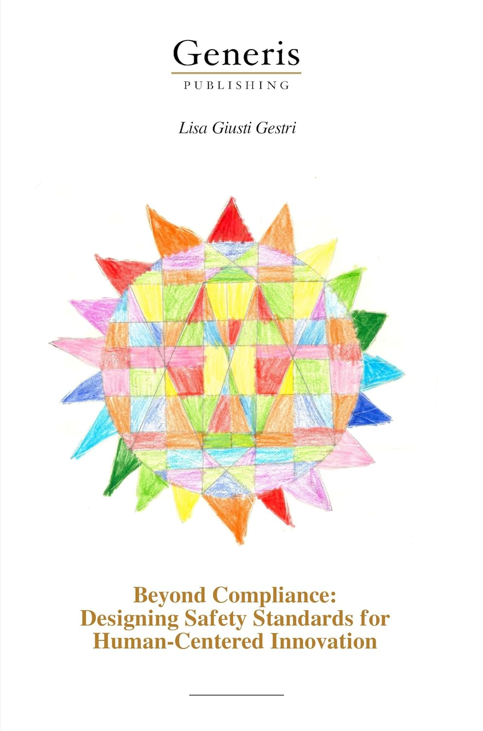 Beyond Compliance: Designing Safety Standards for Human-Centered Innovation (English Edition)