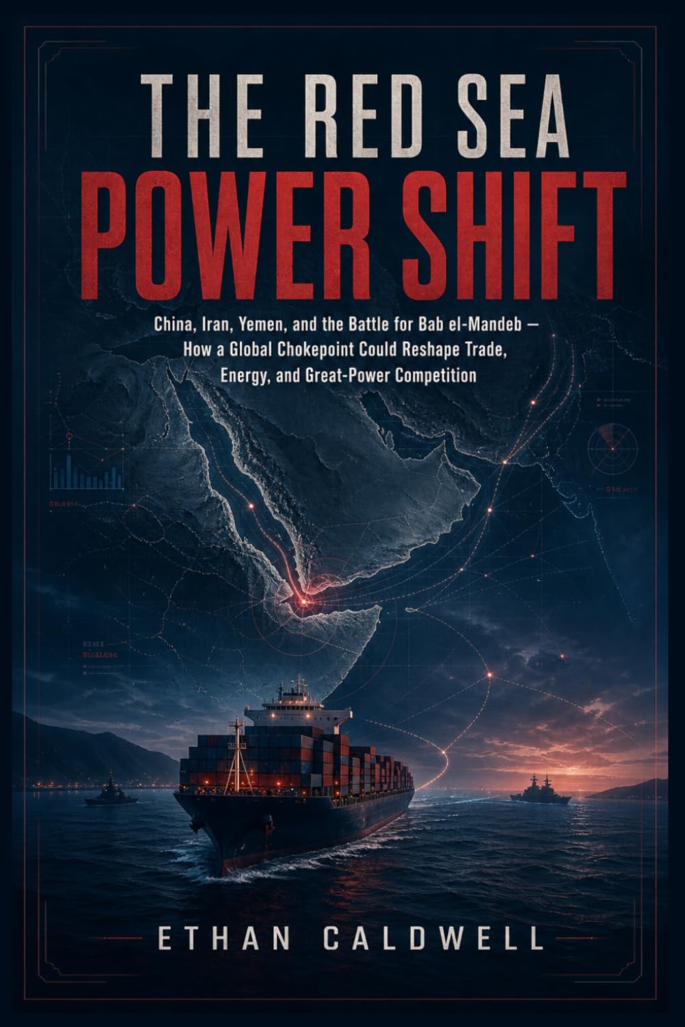 The Red Sea Power Shift: China, Iran, Yemen, and the Battle for Bab el-Mandeb baixar livro de graça