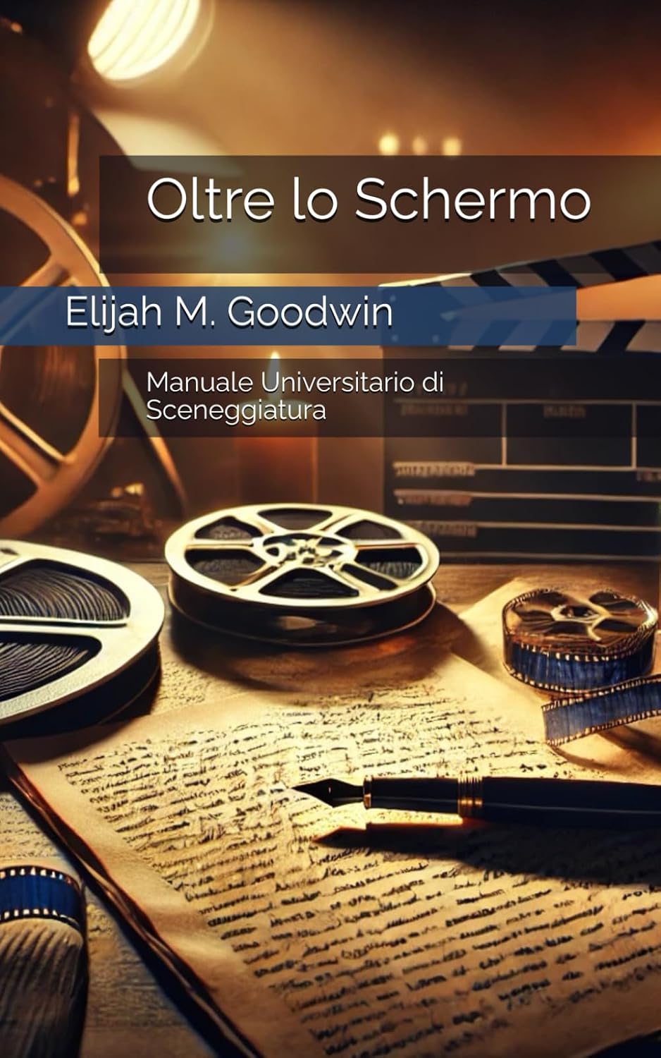 Oltre lo Schermo: Manuale Universitario di Sceneggiatura (Italian Edition)
