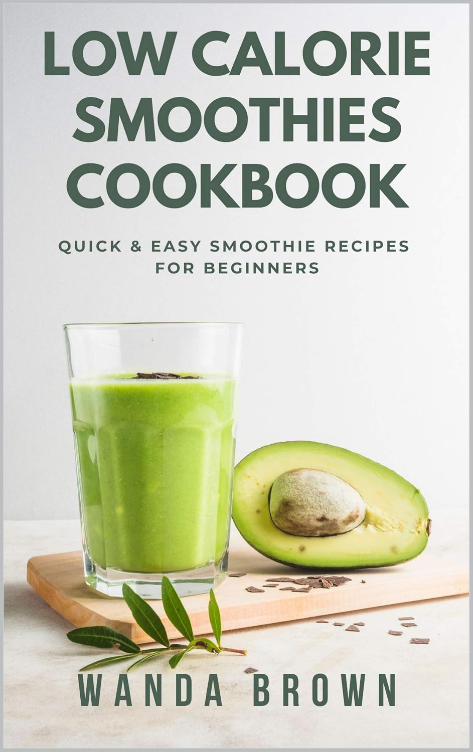 capítulo por capítulo baixar Low Calorie Smoothies: Quick & Easy Smoothie Recipes For Beginners (English Edition)