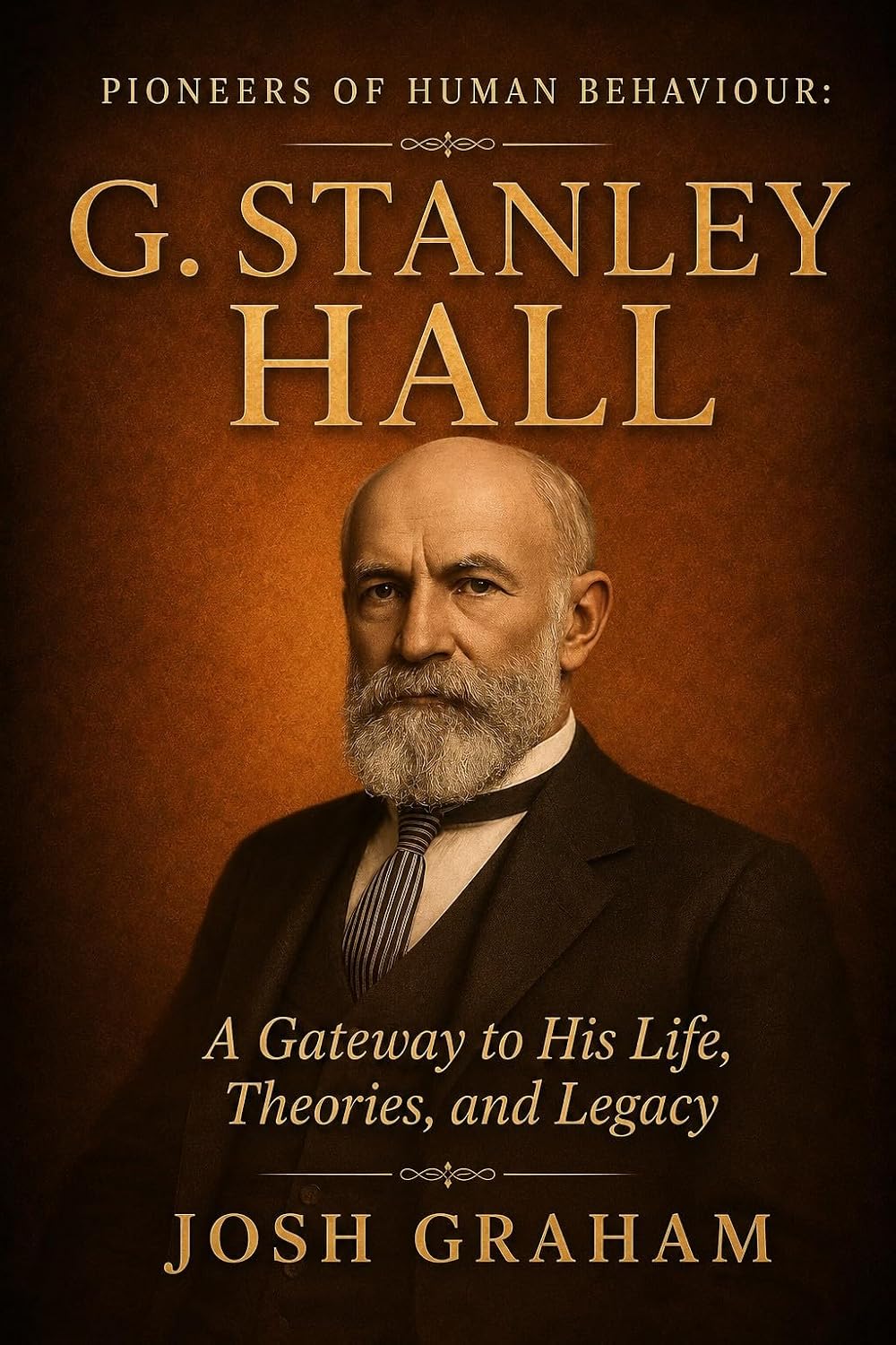 ler totalmente G Stanley Hall: A Gateway to His Life, Theories, and Legacy (Pioneers of Human Behaviour) (English Edition)