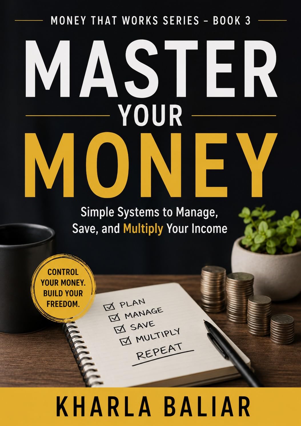 Master Your Money: Simple Systems to Manage, Save, and Multiply Your Income (Money That Works Book 3) (English Edition)