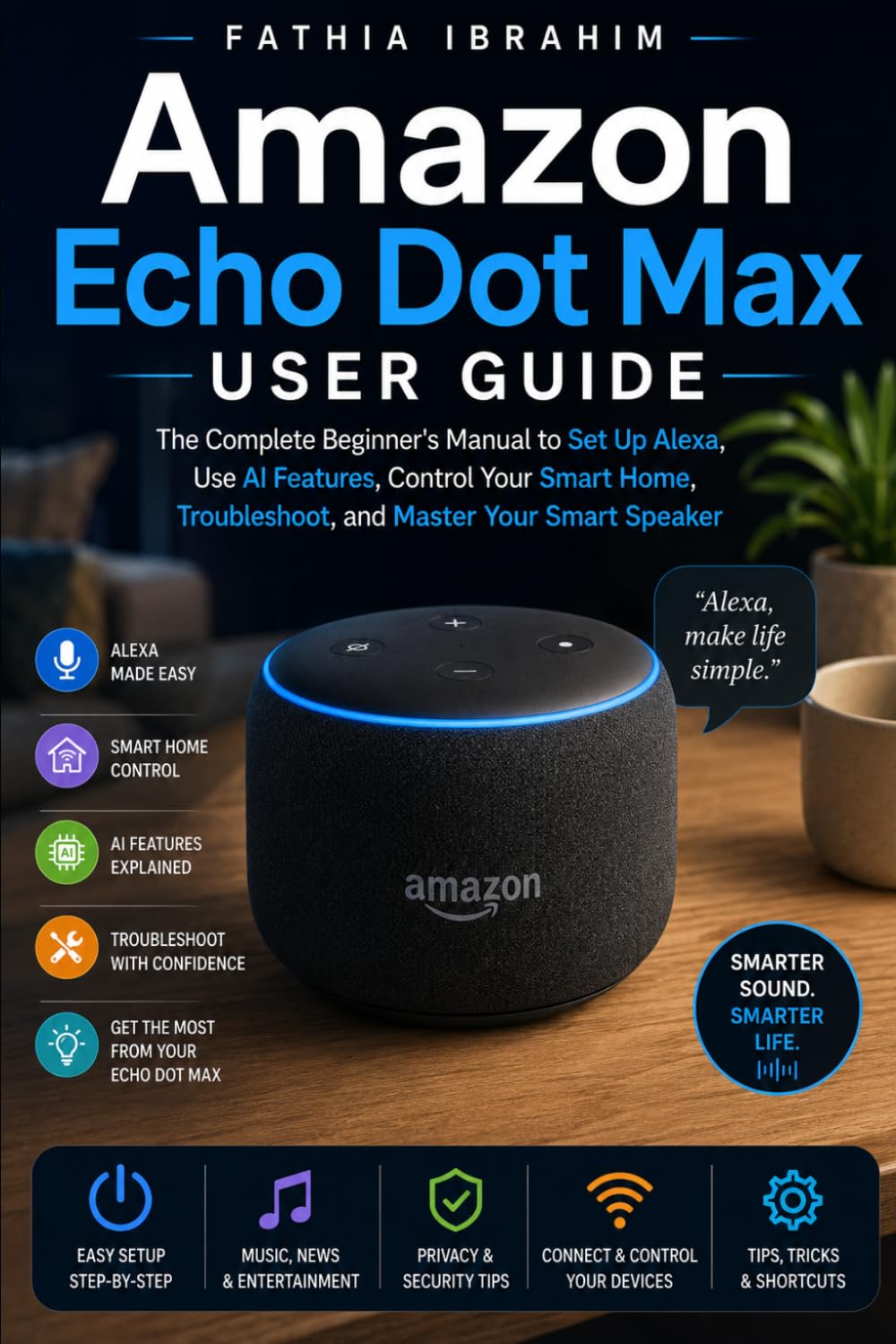 ler totalmente Amazon Echo Dot Max User Guide The Complete Beginner's Manual to Set Up Alexa, Use AI Features, Control Your Smart Home, Troubleshoot, and Master Your Smart Speaker