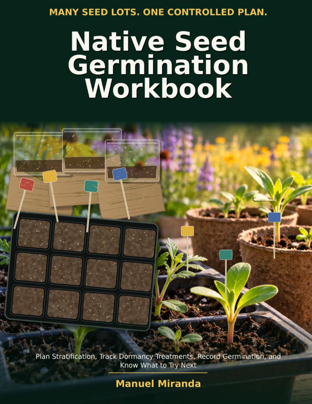 Native Seed Germination Workbook: Plan Stratification, Track Dormancy Treatments, Record Germination, and Know What to Try Next baixar o livro de graça