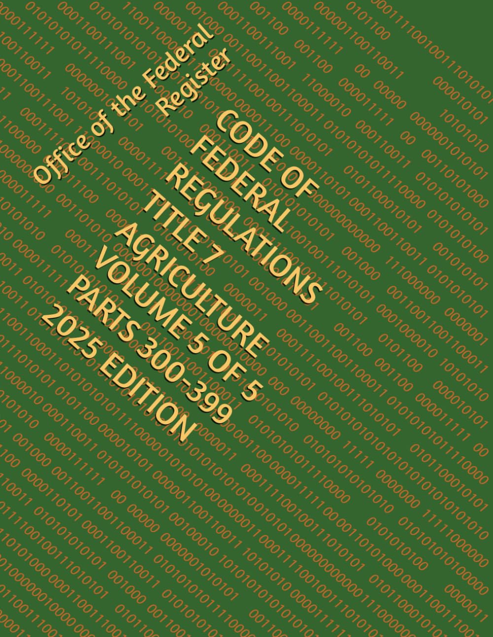capítulo por capítulo baixar CODE OF FEDERAL REGULATIONS TITLE 7 AGRICULTURE VOLUME 5 OF 5 PARTS 300-399 2025 EDITION