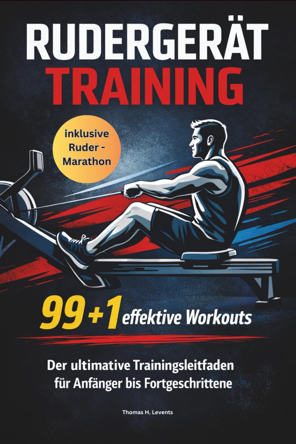 RUDERGERÄT TRAINING 99 + 1 effektive Workouts Der ultimative Trainingsleitfaden für Anfänger bis Fortgeschrittene: Perfekt für dein Ruder-Workout / inklusive Rudermarathon Challenge (German Edition) baixar livro de graça