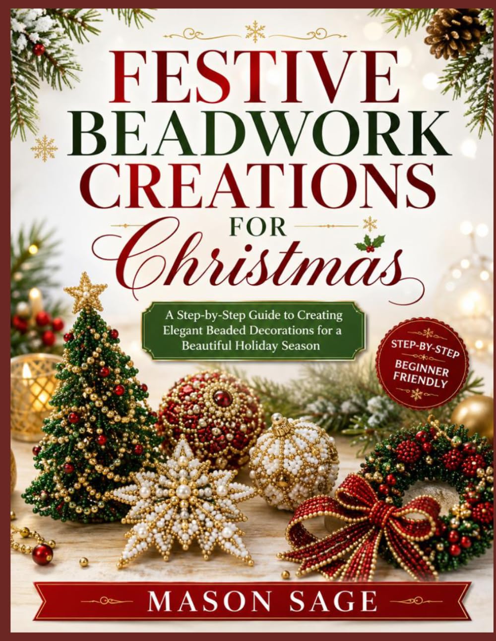 ler totalmente FESTIVE BEADWORK CREATIONS FOR CHRISTMAS: A Step-by-Step Guide to Creating Elegant Beaded Decorations for a Beautiful Holiday Season