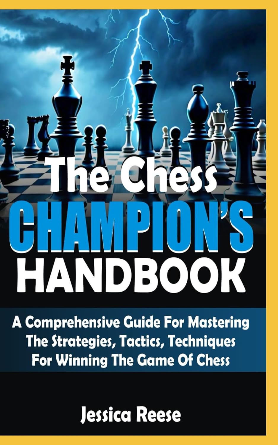 The Chess Champion's Handbook: A Comprehensive Guide For Mastering The Strategies, Tactics, And Techniques For Winning The Game Of Chess baixar livro de graça