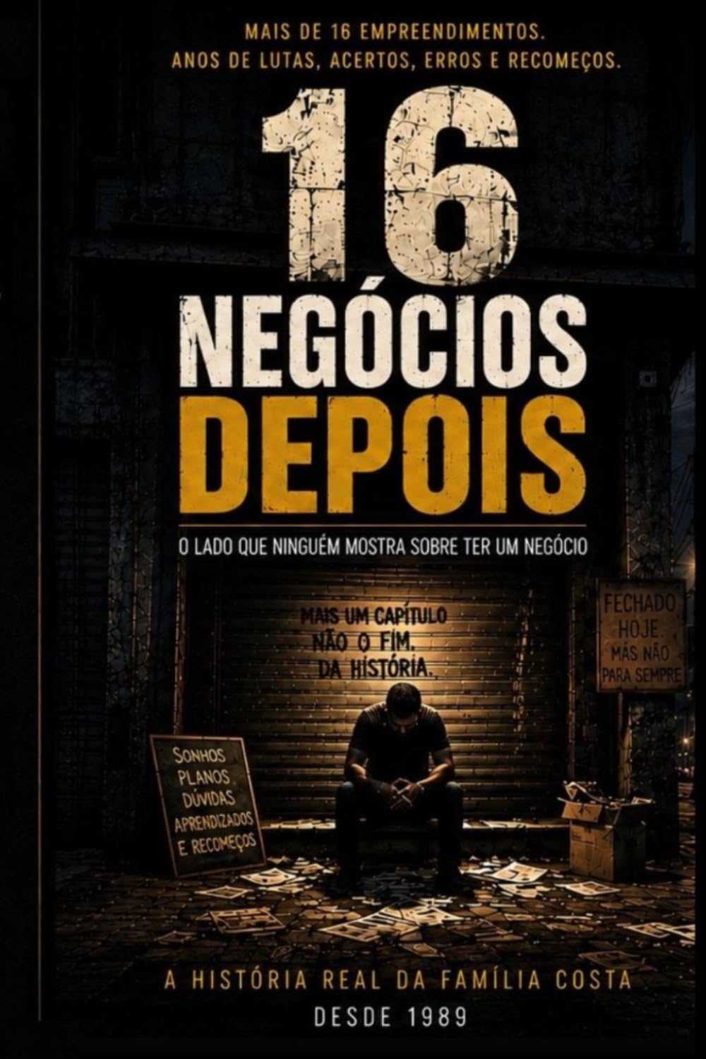 ler totalmente 16 NEGOCIOS DEPOIS: O lado que ninguém mostra sobre ter um negócio (Portuguese Edition)