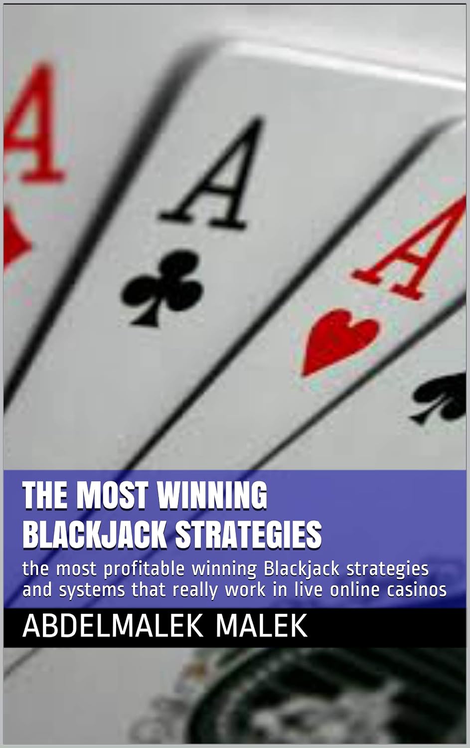 ler totalmente The Most Winning Blackjack Strategies: the most profitable winning Blackjack strategies and systems that really work in live online casinos (Blackjack strategy) (English Edition)