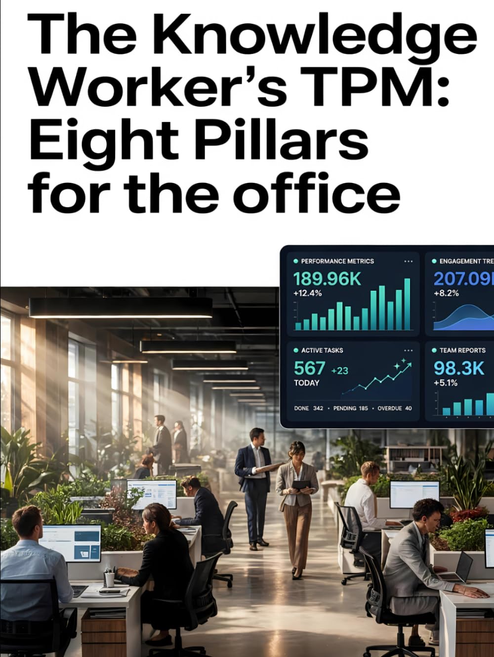 ler totalmente The Knowledge Worker’s TPM: Eight Pillars for the Office (TPM Total Productive Maintenance)